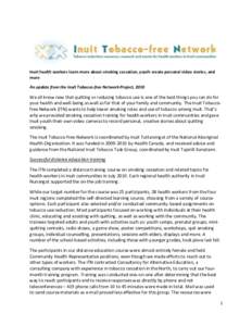 Inuit health workers learn more about smoking cessation, youth create personal video stories, and more An update from the Inuit Tobacco-free Network Project, 2010 We all know now that quitting or reducing tobacco use is 