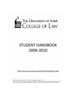 STUDENT HANDBOOK[removed]http://www.law.uiowa.edu/students/handbook.php  This document was printed September 10, 2008. This edition is available online at