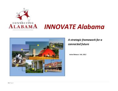 INNOVATE Alabama A strategic framework for a connected future Initial Release: Fall, 2012