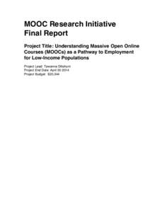 MOOC Research Initiative Final Report Project Title: Understanding Massive Open Online Courses (MOOCs) as a Pathway to Employment for Low-Income Populations Project Lead: Tawanna Dillahunt