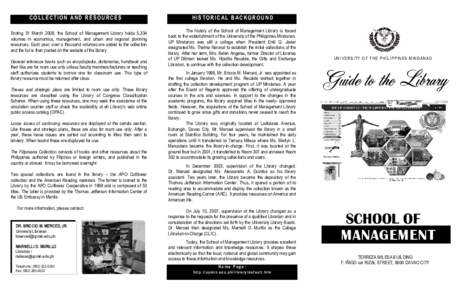 COLLECTION AND RESOURCES Ending 31 March 2008, the School of Management Library holds 5,334 volumes in economics, management, and urban and regional planning resources. Each year, over a thousand volumes are added to the