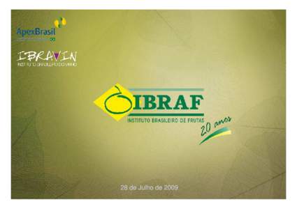 28 de Julho de 2009  O IBRAF O Instituto Brasileiro de Frutas – IBRAF é uma organização privada sem fins lucrativos, fundada em 1989, por lideranças do setor frutícola.