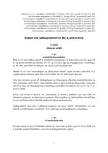 Reglur þessar voru samþykktar í velferðarráði 17. nóvember 2010 og í borgarráði 25. nóvember 2010 með breytingum samþykktum í velferðarráði 17. febrúar 2011 og í borgarstjórn 1.mars 2011 með breyting