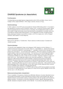 CHARGE Syndrome (or Association) First Description First described as associated features independently by Halland Hittner, Hirsch, Kreh, & RudolphCalled CHARGE inPagon, Graham, Zonana, & Yong). G