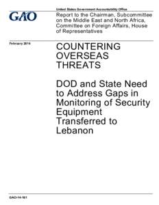 GAO[removed], Countering Overseas Threats: DOD and State Need to Address Gaps in Monitoring Security Equipment Transferred to Lebanon