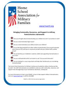 www.hsamf.org Bringing Community, Resources, and Support to military homeschoolers nationwide Have you thought about homeschooling your children but aren’t sure where to start? Are you concerned about legal issues? Are