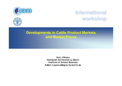 International workshop Developments in Cattle Product Markets and Market Prices  Kurt J Peters