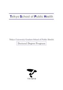 Teikyo University Graduate School of Public Health, Doctoral Degree Program  Teikyo School of Public Health Teikyo University Gradate School of Public Health