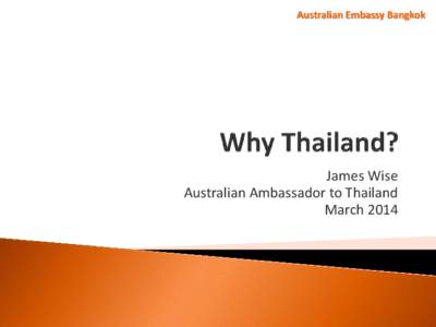 Australian Embassy Bangkok  James Wise Australian Ambassador to Thailand March 2014