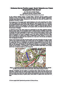 Ordnance Survey Position paper: Social Networks as a Future Geographical Data Source1 Ian Holt and Jennifer Green, Ordnance Survey of Great Britain {Ian.Holt, Jenny.Green}@ordnancesurvey.co.uk As the national mapping age