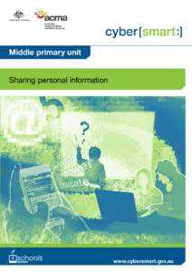 Middle primary unit Sharing personal information www.cybersmart.gov.au  Middle primary unit