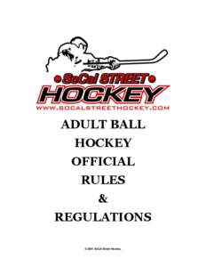 ADULT BALL HOCKEY OFFICIAL RULES & REGULATIONS