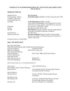 SCHEDULE OF STAKEHOLDERS FOR RAASC VIETNAM PLAQUE DEDICATION FRI 26 MAR 10 ORDER OF SERVICE Opening Prayers Commemorative Address (5 minutes, 500 words)