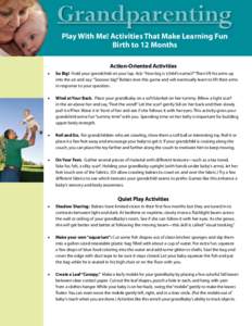 Grandparenting Play With Me! Play With Me! Activities That Make Learning Fun Birth to 12 Months Action-Oriented Activities