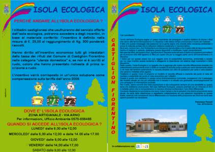 ISOLA ECOLOGICA  ISOLA ECOLOGICA PERCHÉ ANDARE ALL’ISOLA ECOLOGICA ? I cittadini castiglionesi che usufruiranno del servizio offerto