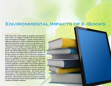 Environmental Impacts of E-Books Introduction With the growth in the number of e-readers and sales of Ebooks, many have begun to question the environmental impacts of E-readers and E-books. Currently E-books make up a re