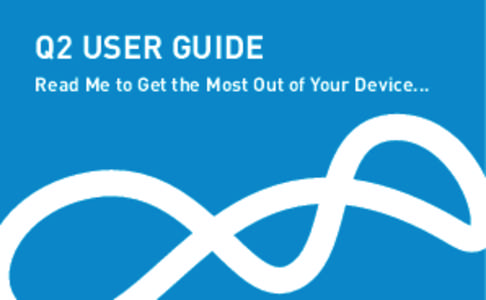 Q2 USER GUIDE Read Me to Get the Most Out of Your Device... Introduction   5