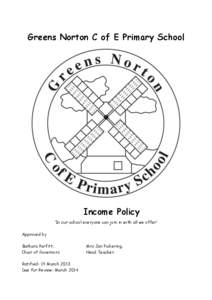 Greens Norton C of E Primary School  Income Policy ‘In our school everyone can join in with all we offer’ Approved by Barbara Parfitt,