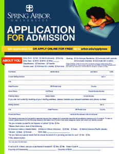 APPLICATION FOR ADMISSION $30 application fee OR APPLY ONLINE FOR FREE! Go to arbor.edu/applynow  ABOUT YOU