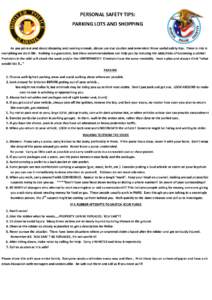 PERSONAL SAFETY TIPS: PARKING LOTS AND SHOPPING As you get out and about shopping and running errands, please use due caution and remember these useful safety tips. There is risk in everything we do in life. Nothing is a