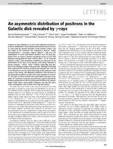 Vol 451 | 10 January 2008 | doi:nature06490  LETTERS An asymmetric distribution of positrons in the Galactic disk revealed by c-rays Georg Weidenspointner1,2,3, Gerry Skinner1,4,5, Pierre Jean1, Ju¨rgen Kno¨dls