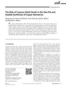 Copper Nanowires  The Role of Cuprous Oxide Seeds in the One-Pot and Seeded Syntheses of Copper Nanowires Shengrong Ye, Aaron R. Rathmell, Yoon-Cheol Ha, Adria R. Wilson, and Benjamin J. Wiley*