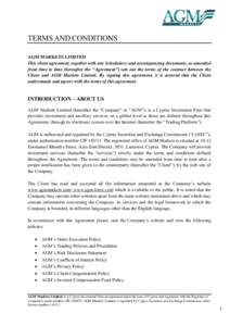 TERMS AND CONDITIONS AGM MARKETS LIMITED This client agreement, together with any Schedule(s) and accompanying documents, as amended from time to time (hereafter the “Agreement”) sets out the terms of the contract be