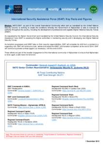 International Security Assistance Force International Security Assistance Force (ISAF): Key Facts and Figures Mission: NATO-ISAF, as part of the overall International Community effort and as mandated by the United Nation