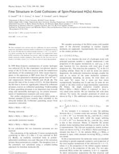 Physica Scripta. Vol. T110, 299–301, 2004  Fine Structure in Cold Collisions of Spin-Polarized H(2s) Atoms S. Jonsell1,, R. C. Forrey2, A. Saenz3, P. Froelich4, and A. Dalgarno5 1