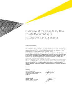 Overview of the Hospitality Real Estate Market of Kyiv: Results of the 1st half of 2011 Ladies and Gentlemen, We would like to offer you the Overview of the hospitality real estate market of Kyiv, based on the results of