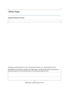 White Paper _____________________________________________________________________________________ Equine Disease Forum  Information synthesized from Jan, 2016, forum in Denver, CO.: “Equine Diseases Forum”