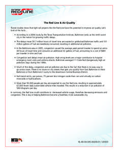 The Red Line & Air Quality Transit studies show that light rail projects like the Red Line have the potential to improve air quality. Let’s look at the facts... •	 According to a 2004 study by the Texas Transportati