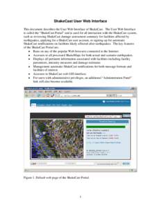 ShakeCast User Web Interface This document describes the User Web Interface of ShakeCast. The User Web Interface is called the “ShakeCast Portal” and is used for all interaction with the ShakeCast system, such as rev