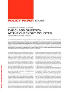 POLICY PAPER[removed]ANNE STECKNER / MARIO CANDEIAS THE CLASS QUESTION AT THE CHECKOUT COUNTER CONSUMPTION, CLASS, CRITIQUE
