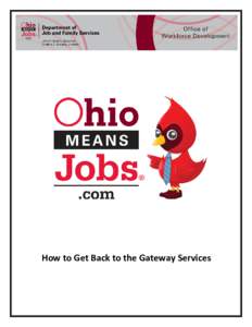 How to Get Back to the Gateway Services  How to Get Back to the Gatew ay Services 1. Go to w w w .ohiom eansjobs.com  2. Click on the Get Started button under Em ployers.