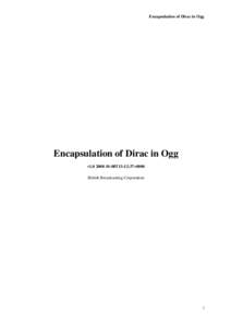 Encapsulation of Dirac in Ogg  Encapsulation of Dirac in Ogg v108T13:12:37+0000 British Broadcasting Corporation