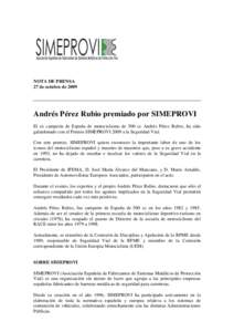 NOTA DE PRENSA 27 de octubre de 2009 Andrés Pérez Rubio premiado por SIMEPROVI El ex campeón de España de motociclismo de 500 cc Andrés Pérez Rubio, ha sido galardonado con el Premio SIMEPROVI 2009 a la Seguridad V