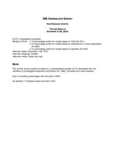 IRE JOURNALISTS SURVEY PEW RESEARCH CENTER TOPLINE RESULTS DECEMBER 3-28, 2014 N=671 investigative journalists Margins of Error: ± 3.8 percentage points for results based on Total [N=671]