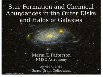 Star Formation and Chemical Abundances in the Outer Disks and Halos of Galaxies Maria T. Patterson NMSU Astronomy