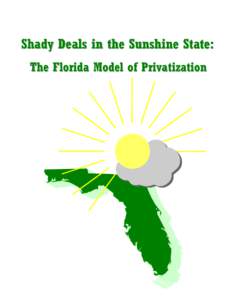 Shady Deals in the Sunshine State: The Florida Model of Privatization Shady Deals in the Sunshine State: The Florida Model of Privatization Introduction: