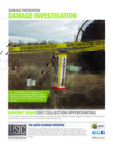 DAMAGE PREVENTION  DAMAGE INVESTIGATION Our Certified Damage Investigators are trained and competency tested to insure