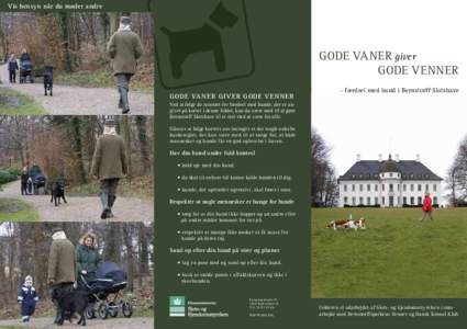 Vis hensyn når du møder andre  GODE VANER giver GODE VENNER - færdsel med hund i Bernstorff Slotshave GODE VA NER GI V ER GODE V EN NER