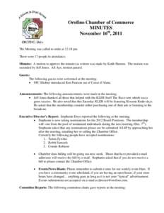 Orofino Chamber of Commerce MINUTES November 16th, 2011 The Meeting was called to order at 12:18 pm There were 17 people in attendance. Minutes: A motion to approve the minutes as written was made by Keith Hanson. The mo
