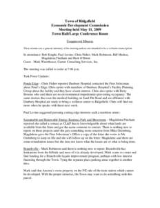 Town of Ridgefield Economic Development Commission Meeting held May 11, 2009 Town Hall/Large Conference Room Unapproved Minutes These minutes are a general summary of the meeting and are not intended to be a verbatim tra