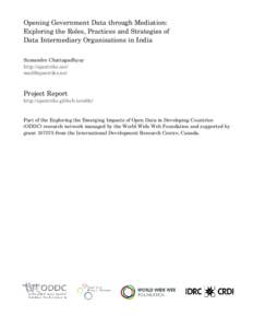 Opening Government Data through Mediation:  Exploring the Roles, Practices and Strategies of  Data Intermediary Organisations in India Sumandro Chattapadhyay http://ajantriks.net/ 