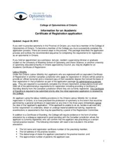 College of Optometrists of Ontario  Information for an Academic Certificate of Registration application Updated: August 20, 2013 If you wish to practise optometry in the Province of Ontario, you must be a member of the C