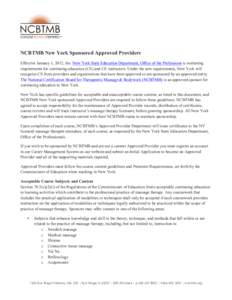   	
   NCBTMB New York Sponsored Approved Providers Effective January 1, 2012, the New York State Education Department, Office of the Professions is instituting requirements for continuing education (CE) and CE instruc