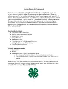 Vernon County 4-H Trip Awards Thank you for your interest in applying for a Vernon County 4-H Trip Award. As you read through this packet, you will find all the information you need to be successful during the selection 