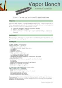 Curs: Carnet de conducció de carretons Objectius Segons el REIAL DECRET[removed]ANNEX II ARTICLE[removed]la conducció d’equips de treball automotors està reservada als treballadors que hagin rebut una formació espe