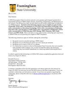 May 27, 2014 Dear Student: In 2009, Framingham State University received a very generous gift designed specifically to support the teaching of STEM subjects (Science, Technology, Engineering, and Mathematics) in our scho